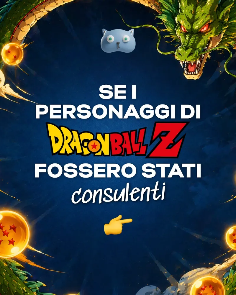 Consulenza Confusa のミーム：もしドラゴンボールZのキャラがコンサルタントだったら